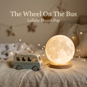 The Wheel On The Bus - Lullaby Dream Pop