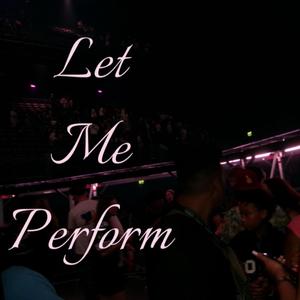 Let me perform