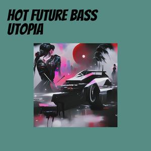 Hot Future Bass Utopia