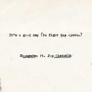 It’s a good day (to fight the system) (feat. Joy Oladokun)