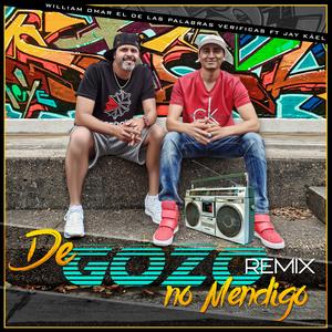 De Gozo No Mendigo (feat. William Omar El De Las Palabras Verificas) (Remix) (Remix)