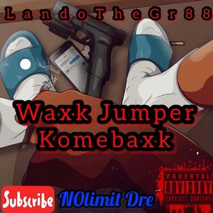 Waxk Jumper Komebaxk (feat. N0limit Dre)