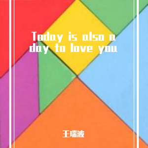 Today is also a day to love you
