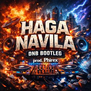 Haga Navila (DnB Bootleg)