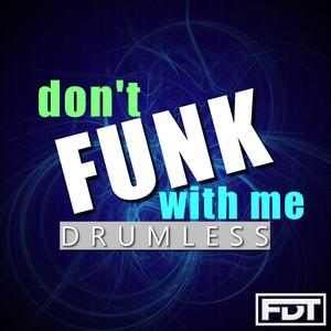Don't Funk with Me (Drumless)