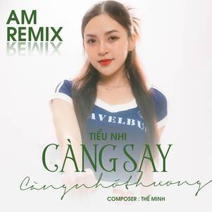 Càng Say Càng Nhớ Thương (AM Remix)
