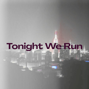 Tonight We Run
