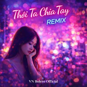 Thôi Ta Chia Tay (Remix)