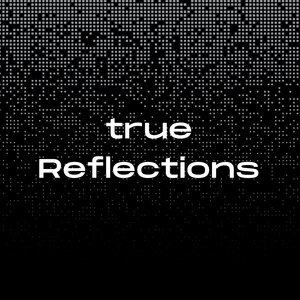 True Reflections