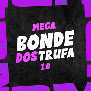 Mega Bonde dos Trufa 1.0