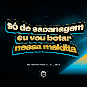 Só de Sacanagem Eu Vou Botar Nessa Maldita