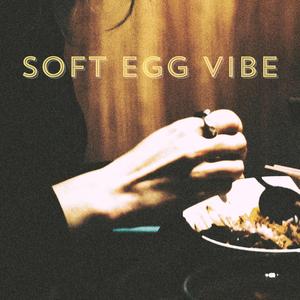 Soft Egg Vibe