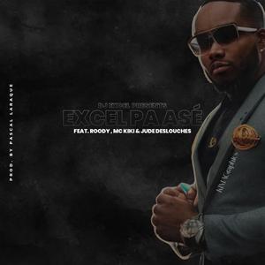 Excel Pa Asé (feat. Roody, Mc Kiki & Jude Deslouches) (Remix)