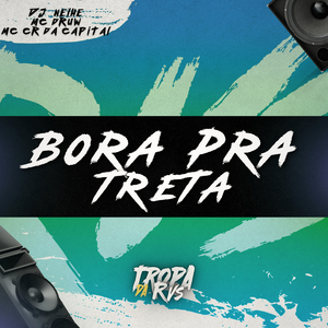 BORA PRA TRETA