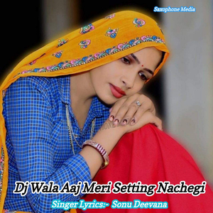 Dj Wala Aaj Meri Setting Nachegi