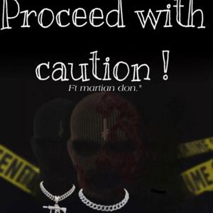 Proceed With Caution (feat. Martian Don)