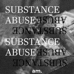 SUBSTANCE ABUSE (PREVIEW)