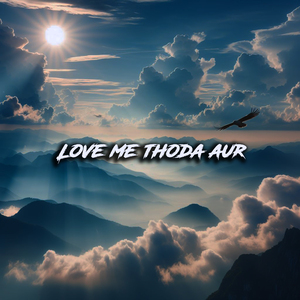 Love Me Thoda Aur