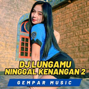 DJ Lungamu Ninggal Kenangan 2