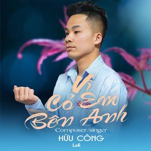 Vì Có Em Bên Anh (Lofi)