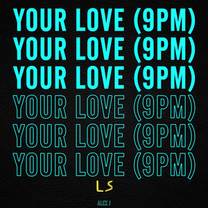Your Love (9Pm)