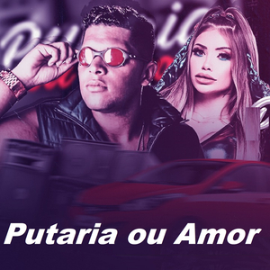 Putaria ou Amor (feat. Mc Bragança)