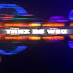 tanz es weg