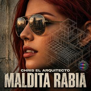 Maldita Rabia (feat. Chris El Arquitecto)