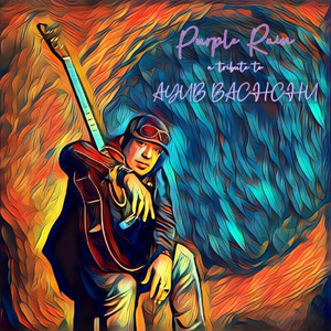 Purple Rain (a tribute to AYUB BACHCHU)