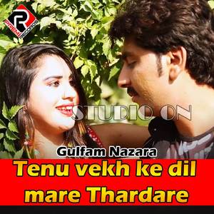 Tenu Vekh Ke Dil Mare Tharda