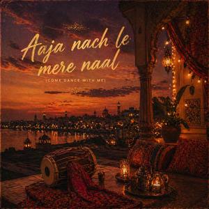 Aaja nach le mere naal (Come dance with me) (Special Version)