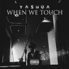 Yashua - When We Touch