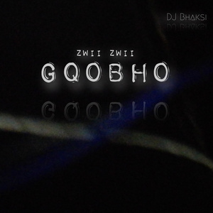 Gqobho(Zwii Zwii)