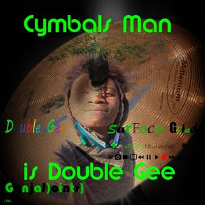 Cymbals Man is Double Gee