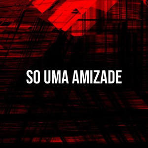 So uma Amizade