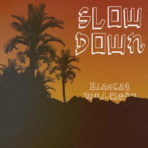 Slow Down