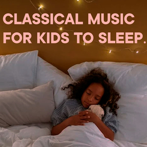 Clasical Music for Kids to Sleep