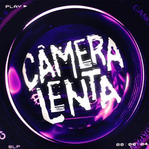 CÂMERA LENTA