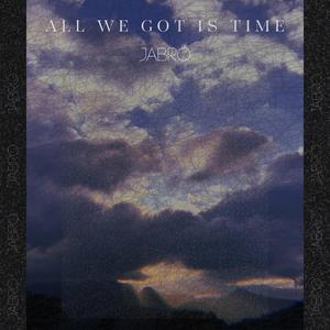 All We Got Is Time (Extended Mix)