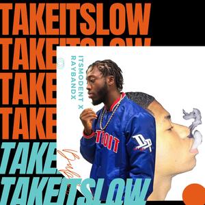 Take It Slow (feat. M.O.D & Raybandx)