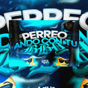 Perreo Ando Con Tu Bby