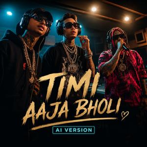 Timi Aaja Bholi (Ai Version)