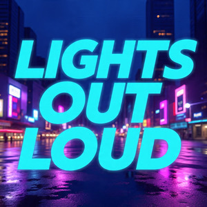 Lights Out Loud