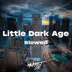 Little Dark Age - Slowed (Remix)