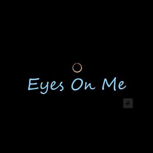 Eyes on Me