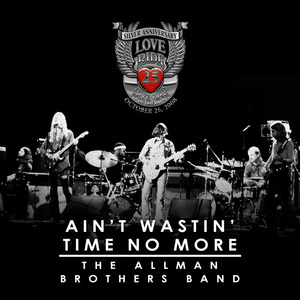 Ain't Wastin' Time No More