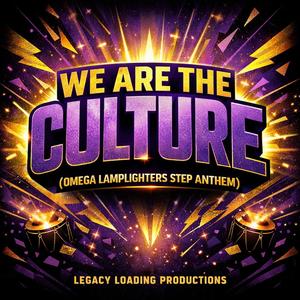 We Are the Culture (Omega Lamplighters Step Anthem)