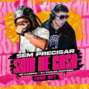 Sem Precisar Sair de Casa [Funk Rkt]