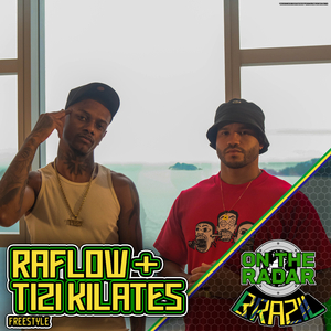 Raflow & Tizi Kilates On The Radar Freestyle