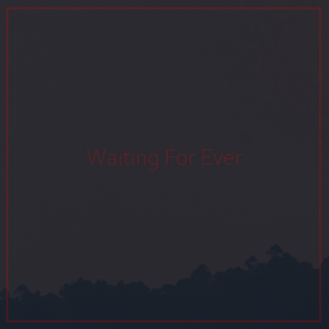 1：Waiting For Ever